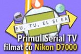Primul serial filmat cu Nikon D7000