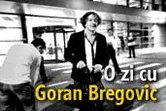 O zi cu Goran Bregovic